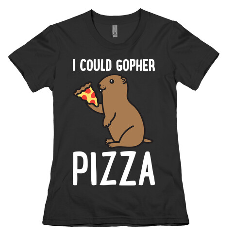 I Could Gopher Pizza Womens T-Shirt