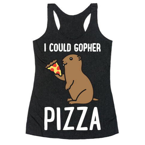 I Could Gopher Pizza Racerback Tank Top
