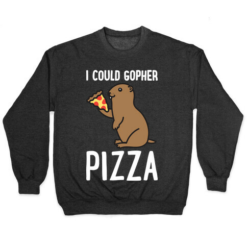 I Could Gopher Pizza Pullover