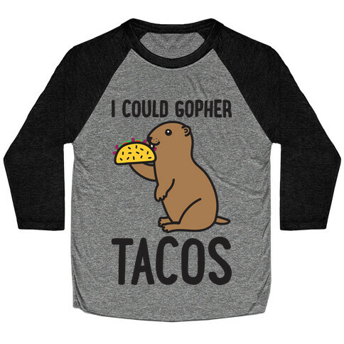 I Could Gopher Tacos Baseball Tee