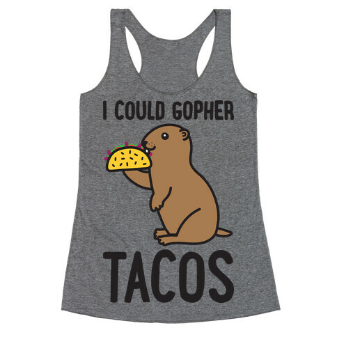 I Could Gopher Tacos Racerback Tank Top