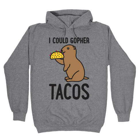 I Could Gopher Tacos Hooded Sweatshirt