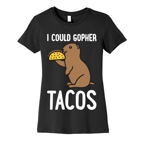 I Could Gopher Tacos Womens T-Shirt