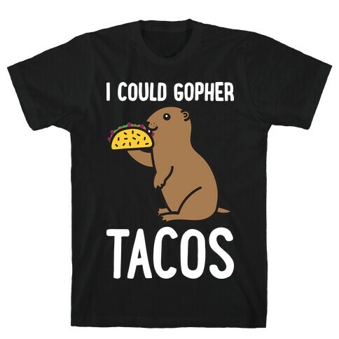 I Could Gopher Tacos T-Shirt