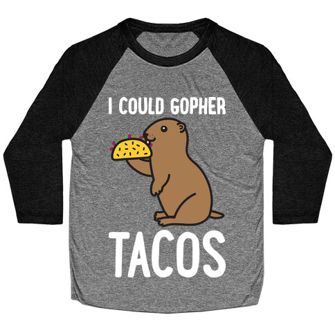 I Could Gopher Tacos Baseball Tee