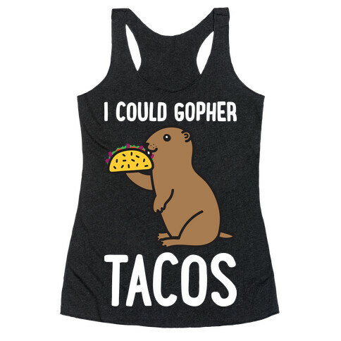I Could Gopher Tacos Racerback Tank Top