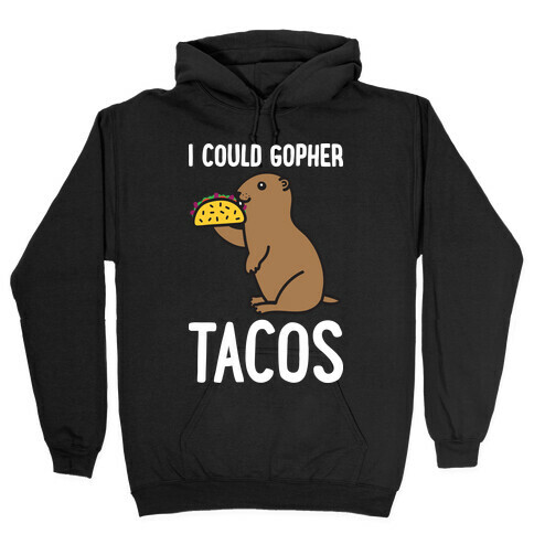 I Could Gopher Tacos Hooded Sweatshirt