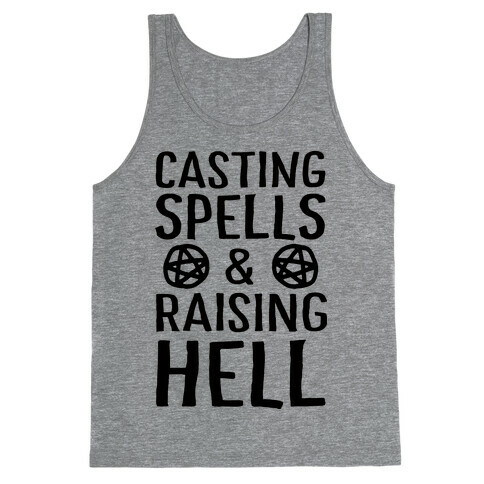 Casting Spells And Raising Hell Tank Top