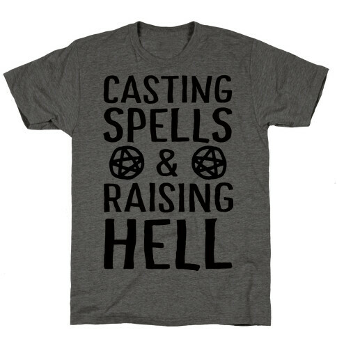 Casting Spells And Raising Hell T-Shirt