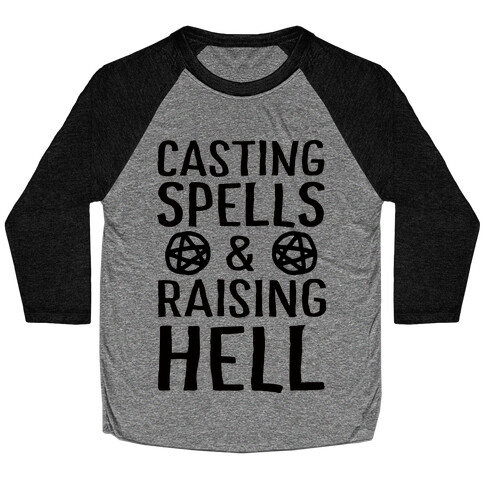 Casting Spells And Raising Hell Baseball Tee