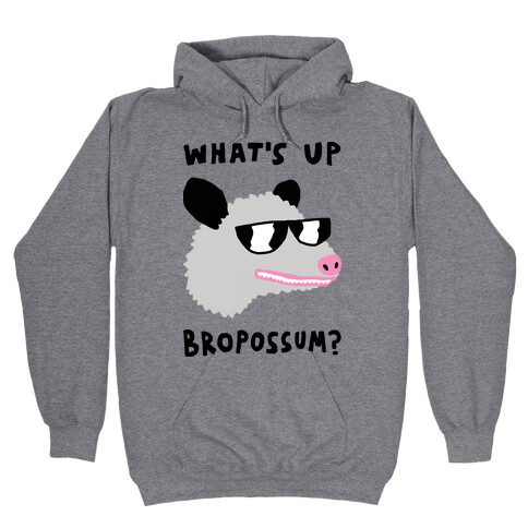 What's Up Bropossum Hooded Sweatshirt