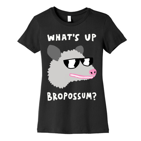 What's Up Bropossum Womens T-Shirt
