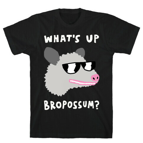 What's Up Bropossum T-Shirt