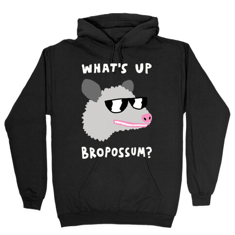 What's Up Bropossum Hooded Sweatshirt