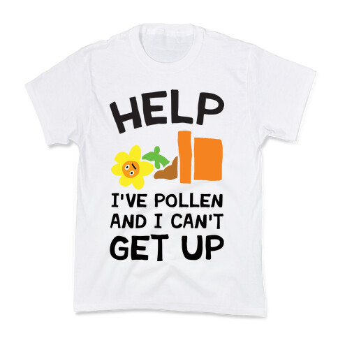 Help I've Pollen And I Can't Get Up Kids T-Shirt