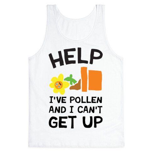 Help I've Pollen And I Can't Get Up Tank Top