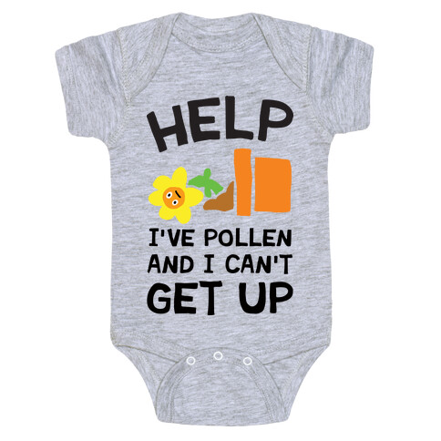 Help I've Pollen And I Can't Get Up Baby One-Piece