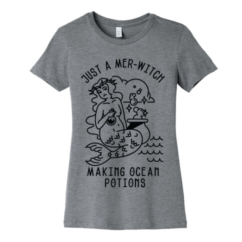 Just a Mer-Witch Making Ocean Potions  Womens T-Shirt