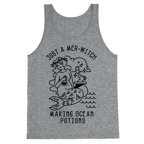 Just a Mer-Witch Making Ocean Potions  Tank Top