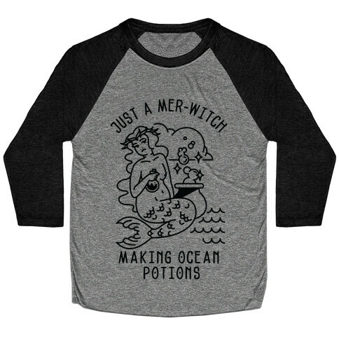 Just a Mer-Witch Making Ocean Potions  Baseball Tee