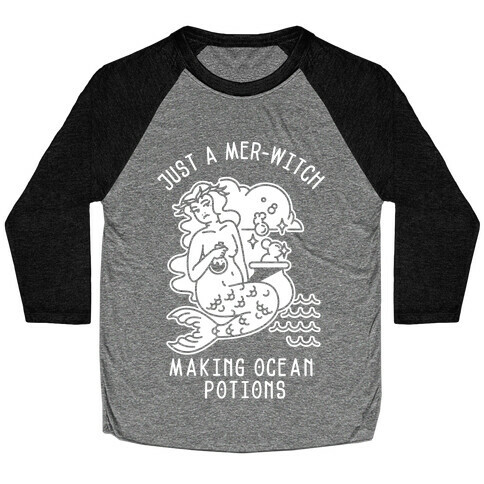 Just a Mer-Witch Making Ocean Potions  Baseball Tee