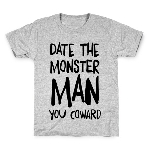 Date the Monster Man, You Coward Kids T-Shirt