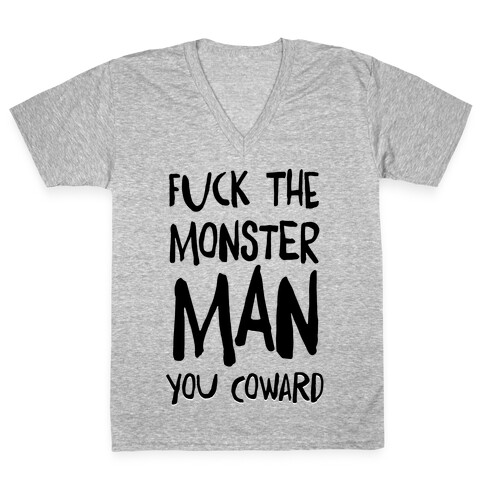 F**k the Monster Man, You Coward V-Neck Tee Shirt