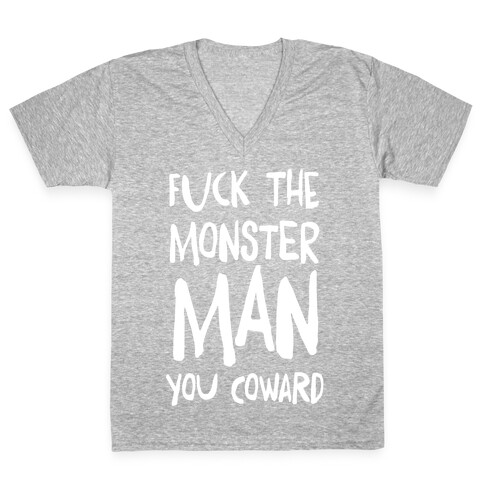 F**k the Monster Man, You Coward V-Neck Tee Shirt