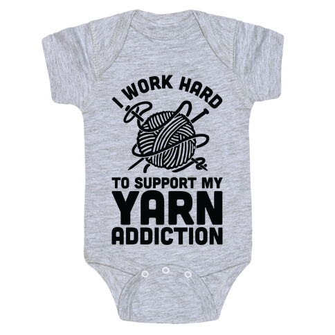 I Work Hard To Support My Yarn Addiction Baby One-Piece