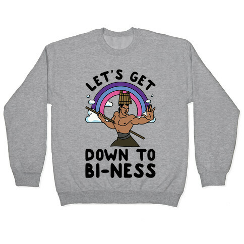 Let's Get Down to Bi-ness Pullover