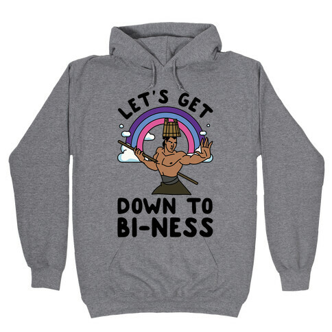 Let's Get Down to Bi-ness Hooded Sweatshirt