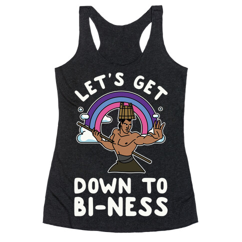 Let's Get Down to Bi-ness Racerback Tank Top