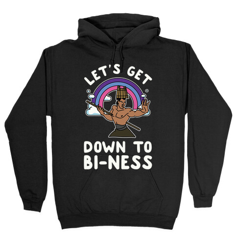 Let's Get Down to Bi-ness Hooded Sweatshirt
