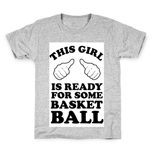 This Girl Is Ready for Some Basketball Kids T-Shirt