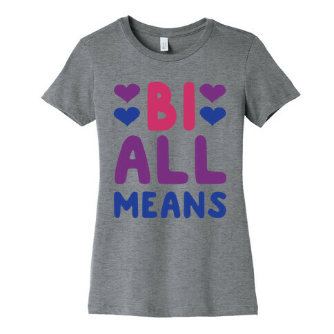 Bi All Means Womens T-Shirt