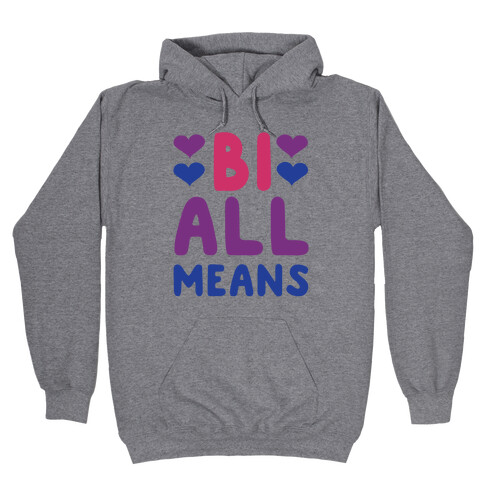 Bi All Means Hooded Sweatshirt