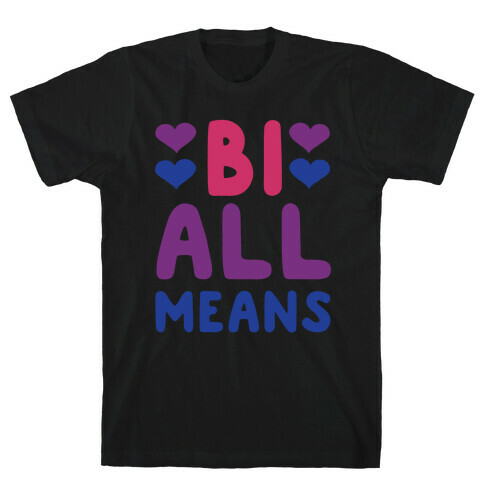 Bi All Means T-Shirt