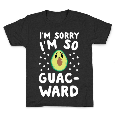 I'm Sorry I'm So Guac-ward Kids T-Shirt