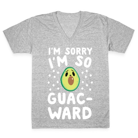 I'm Sorry I'm So Guac-ward V-Neck Tee Shirt