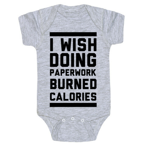 I Wish Doing Paperwork Burned Calories  Baby One-Piece