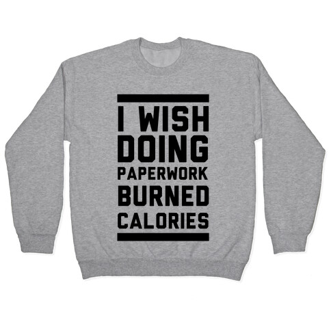 I Wish Doing Paperwork Burned Calories  Pullover