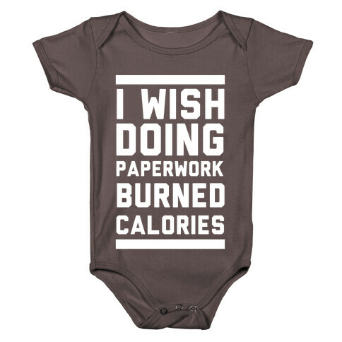 I Wish Doing Paperwork Burned Calories Baby One-Piece