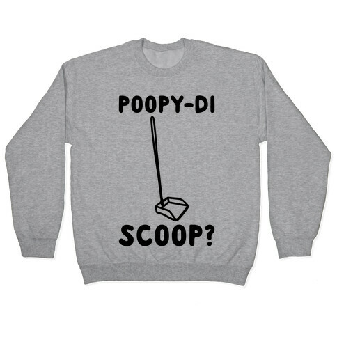 Poopy-di Scoop  Pullover