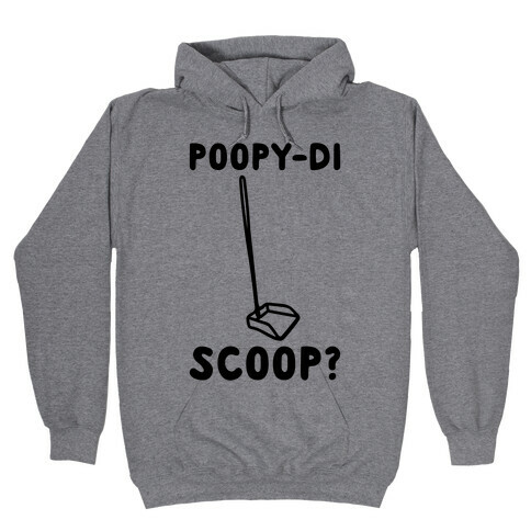 Poopy-di Scoop  Hooded Sweatshirt