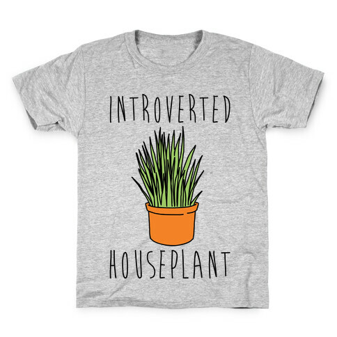 Introverted Houseplant  Kids T-Shirt