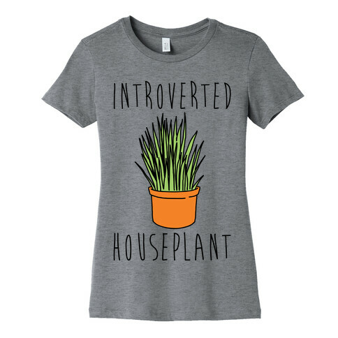 Introverted Houseplant  Womens T-Shirt