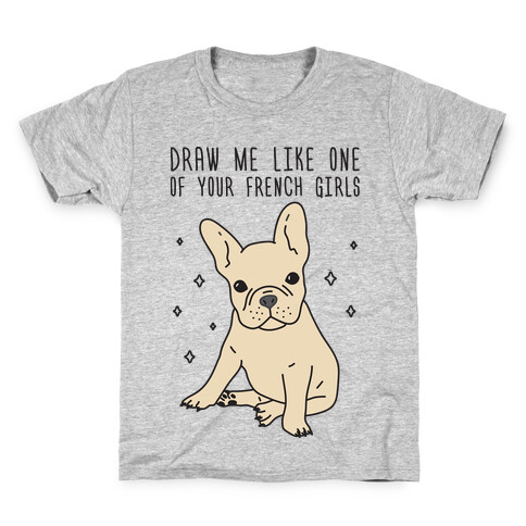 Draw Me Like One Of Your French Girls Bulldog Kids T-Shirt