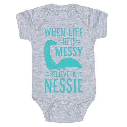 When Life Gets Messy, Believe in Nessie Baby One-Piece