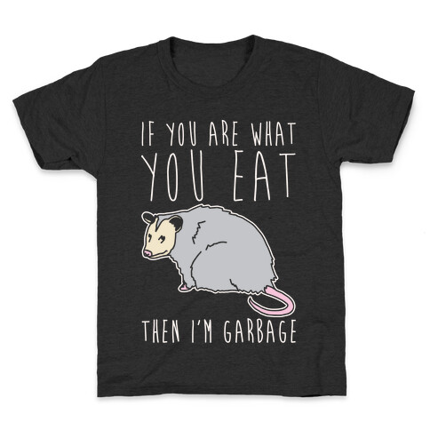 If You Are What You Eat Then I'm Garbage Opossum White Print Kids T-Shirt