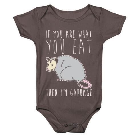 If You Are What You Eat Then I'm Garbage Opossum White Print Baby One-Piece